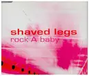 CD Single - Shaved Legs - Rock A Baby
