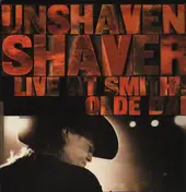 Shaver - Unshaven: Shaver Live At Smith's Olde Bar