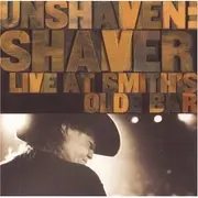 CD - Shaver - Unshaven: Shaver Live At Smith's Olde Bar