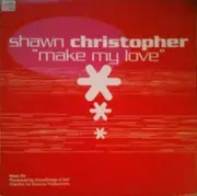12inch Vinyl Single - Shawn Christopher - Make My Love
