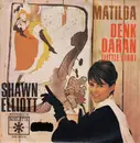7inch Vinyl Single - Shawn Elliott - Matilda / Denk Daran (Little Bird) - no cover
