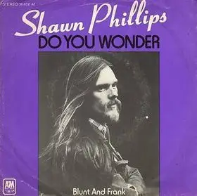 Shawn Phillips - Do You Wonder