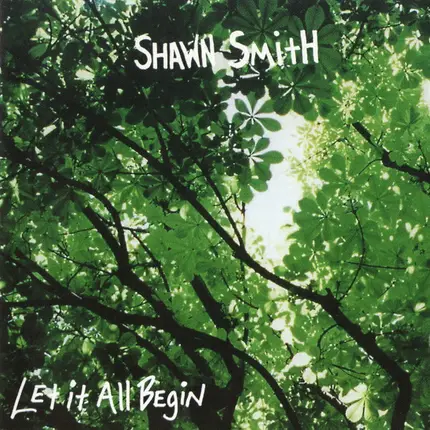 Shawn Smith - Let It All Begin