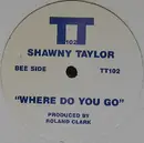 12inch Vinyl Single - Shawnee Taylor - Where Do You Go