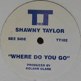 Shawnee Taylor - Where Do You Go