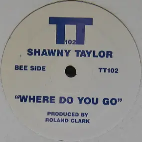 Shawnee Taylor - Where Do You Go