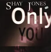 Shay Jones - Only You