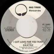 7inch Vinyl Single - Shayne - I Got Love For You Ruby