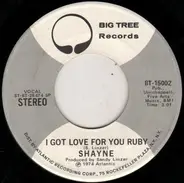 Shayne - I Got Love For You Ruby