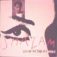 Shazam - Give Me The Tears Of A Woman