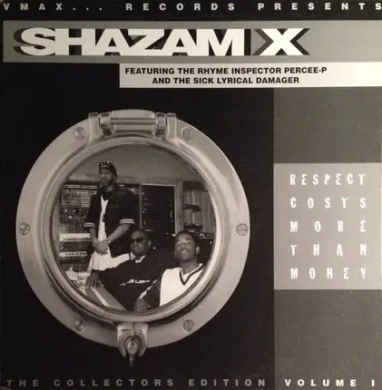 Shazam X Featuring Percee P And Sick Lyrical Damager - Respect Costs More Than Money (The Collectors Edition Volume I)