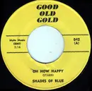 7inch Vinyl Single - Shades Of Blue / Jackie And The Starlites - Oh How Happy / Valarie
