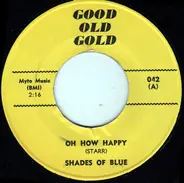 Shades Of Blue / Jackie And The Starlites - Oh How Happy / Valarie
