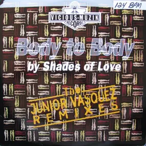 shades of love - Body To Body (Keep In Touch) (The Junior Vasquez Remixes)