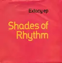 7'' - Shades Of Rhythm - Extacy EP