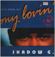 Shadow G. - Never Gonna Get My Lovin'