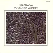 CD - Shadowfax - Too Far To Whisper