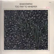 Shadowfax - Too Far to Whisper