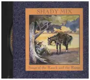 Shady Mix - Songs of the Ranch and Range