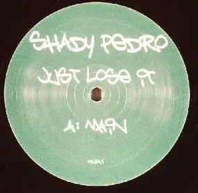 Shady Pedro - Just Lose It