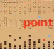 SHAHROKH SOUNDOFK - Dripping Point