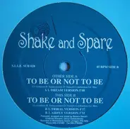 Shake And Spare - To Be Or Not To Be