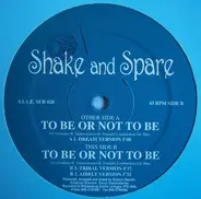 Shake And Spare - To Be Or Not To Be