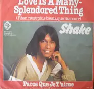 Shake - Love Is A Many-Splendored Thing / Parce Que Je T'Aime