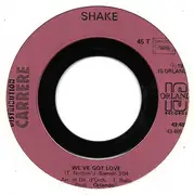 7inch Vinyl Single - Shake - We've Got Love / Chavirer La France