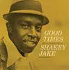 LP - Shakey Jake - Good Times