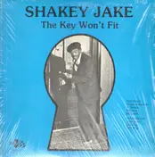 Shakey Jake - The Key Won't Fit