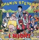 7inch Vinyl Single - Shakin' Stevens - I Might