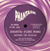 Shakta - Ping Pong (2) - Between The Nothing / Starbug