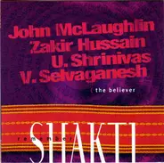 Shakti , John McLaughlin , Zakir Hussain , U. Srinivas , V. Selvaganesh - (The  Believer