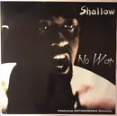 12inch Vinyl Single - Shallow - No War