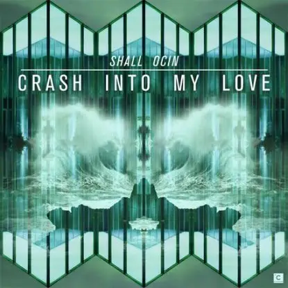 Shall Ocin - Chrash Into My Love