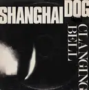 12inch Vinyl Single - Shanghai Dog - Clanging Bell - EP
