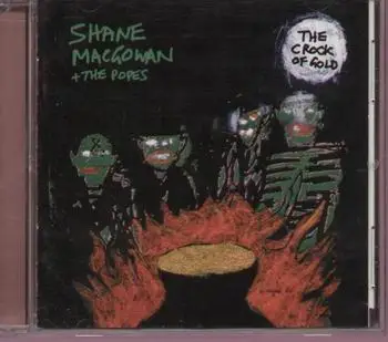 Shane MacGowan & The Popes - The Crock Of Gold