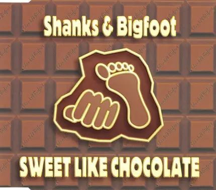 Shanks & Bigfoot - Sweet Like Chocolate