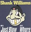 12'' - Shank Williams - Just Blow / Whore