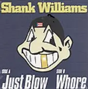 Shank Williams - Just Blow / Whore