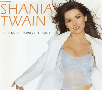 Shania Twain - That Don't Impress Me Much