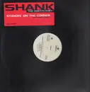 12inch Vinyl Single - Shank - Standin' On The Corner - Promo