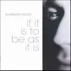 CD - Shannon Taylor - If It Is To Be As It Is
