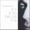 CD - Shannon Taylor - If It Is To Be As It Is