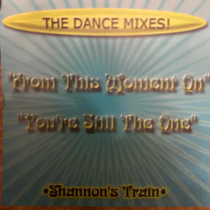 Shannon's Train - From This Moment / You're Still The One (The Dance Mixes!)
