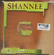 12inch Vinyl Single - Shannee - For Your Love