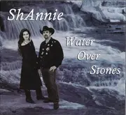 CD - ShAnnie - Water Over Stones - digipak