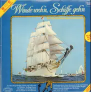 Shanties, Seemanslieder - Winde Weh'n, Schiffe Geh'n