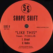 Shape Shift - Like This / Cloud 9 Troopers